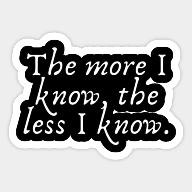 The more I know, the less I know Sticker by (Eu)Daimonia